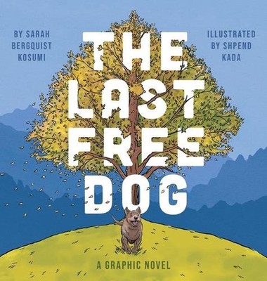 The Last Free Dog by Sarah Bergquist Kosumi Hardcover Book