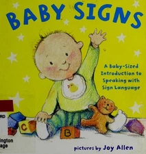 Baby Signs: A Baby-Sized Introduction to Speaking with Sign Language by Allen, J