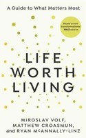 Life Worth Living A Guide To What Matters Most Miroslav Volf (U. A.) Taschenbuch