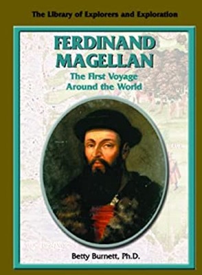 Ferdinand Magellan : The First Voyage Around the World Betty Burn