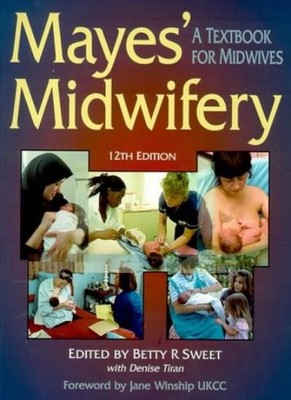 Mayes' Midwifery [12th Edition],Betty R. Sweet RN  RM  MTD  BEd(