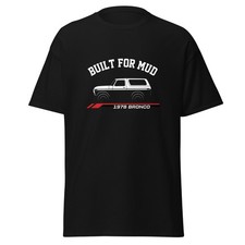 1978 Bronco Built For Mud T-Shirt Car Enthusiast Graphic Tee Unisex Gift