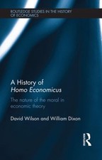 A History of Homo Economicus: The Nature of the Moral in Economic Theory by Will