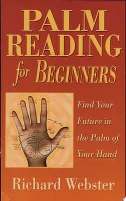 Palm Reading for Beginners: Find Your Future in the Palm of Your Hand (For Begin