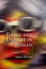 Young and Defiant in Tehran by Shahram Khosravi (Hardback, 2007)