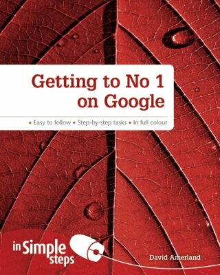 Getting to No. 1 on Google in Simple Steps,Mr David Amerland