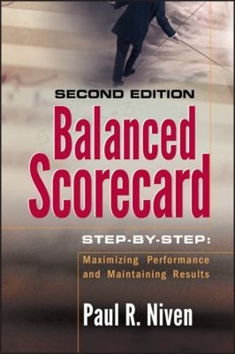 Balanced Scorecard Step-By-Step : Maximizing Performance and Main