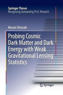 Probing Cosmic Dark Matter and Dark Energy with Weak Gravitat... - 9789811012976