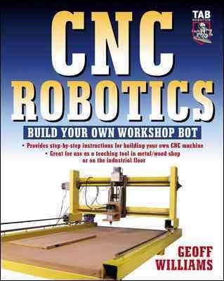 CNC Robotik: Bauen Sie Ihren eigenen Werkstatt-Bot, Taschenbuch von Williams, Geoff, Lik...