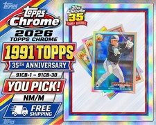 2026 Topps Chrome Baseball • 1991 Topps 35th Anniversary • YOU PICK • NM/M