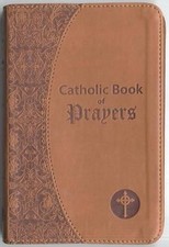 Catholic Book of Prayers: Popular Catholic Prayers Arranged for Everyday Use by