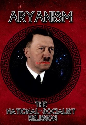 Aryanism: The National Socialist Religion By Andrew L. Neather (Paperback)