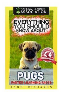 Everything You Should Know About : Pugs Faster Learning Facts - Paperback - GOOD