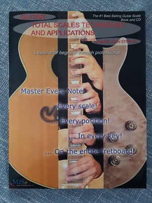 Guitar Total Scales Techniques & Applications: Lessons for Beginner through Pro