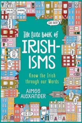 The Little Book of Irishisms: Know the Irish through our Words - VERY GOOD