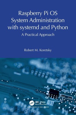 Raspberry Pi OS System Administration with systemd and Python: A Practical