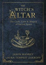 The Witch's Altar: The Craft, Lore and Magick of Sacred