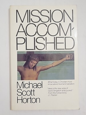 MISSION ACCOMPLISHED By Michael Scott Horton **Good**