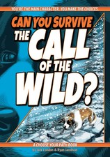 Can You Survive the Call of the Wild?: A Choose Your Path Book (Interactive Cla,