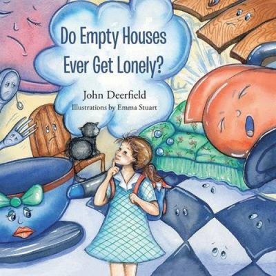 Do Empty Houses Ever Get Lonely? by John Deerfield