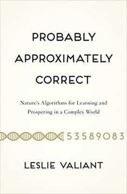 Probably Approximately Correct: NatureÂ?s Algorithms for Learning an - VERY GOOD