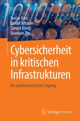 Stefan Rass; Stefan Schauer; Sandra König; Quanyan Zhu / Cyber-Security in Criti