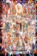 Mosaic of Love by Kimberly Hernandez [Paperback]