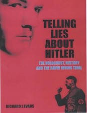 Telling Lies About Hitler: The Holocaust, History and the David Irving Trial by 