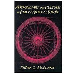 Astronomies and Cultures in Early Medieval Europe McCluskey Hardback