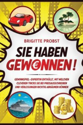 Sie haben gewonnen!: Gewinnspiel-Expertin enthüllt, mit welchen cleveren Tric...