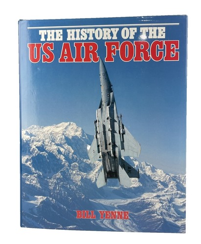 The History of the U.S. Air Force by Bill Yenne | eBay