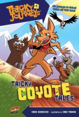 Tricky Journeys 1: Tricky Coyote Tales - Paperback By Schweizer, Chris - GOOD