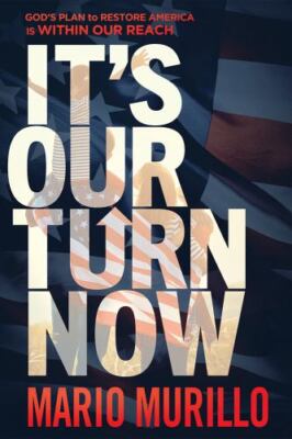 It s Our Turn Now: God's Plan to Restore A- 1636411452, paperback, Mario Murillo