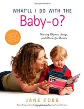 What'll I Do with the Baby-O? : Nursery Rhymes, Songs, and Storie
