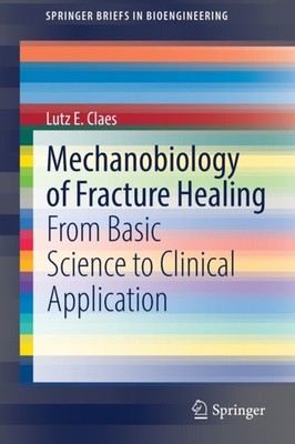 Claes - Mechanobiology of Fracture Healing   From Basic Science to Cli - X555z
