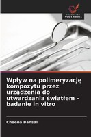 Wp¿Yw Na Polimeryzacj¿ Kompozytu Przez Urz¿Dzenia Do Utwardzania ¿Wiat¿Em - Bada
