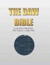Shen Shangri-La The DAW Bible (Fl Studio, Ableton, Pro T (Paperback) (US IMPORT)