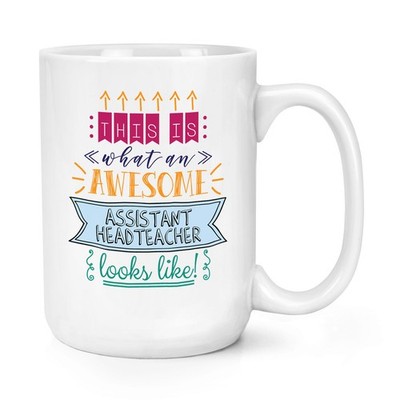 This Is What An Awesome Assistant Headteacher Looks Like 15oz Large Mug Tasse Best