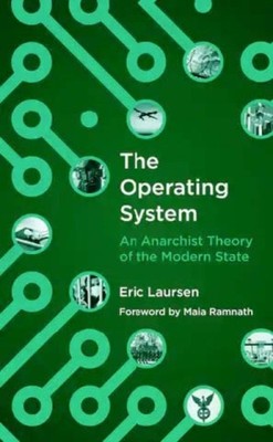 Maia Ramnath - Betriebssystem Eine anarchistische Theorie der modernen St - E245z