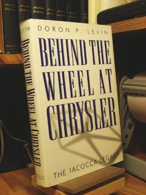 Behind the Wheel at Chrysler: The I..., Levin, Doron P.