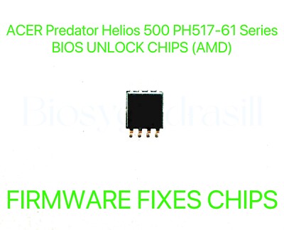 ACER Predator Helios 500 PH517-61 Series, ADMIN NO PASSWORD FIRMWARE BIOS CHIP