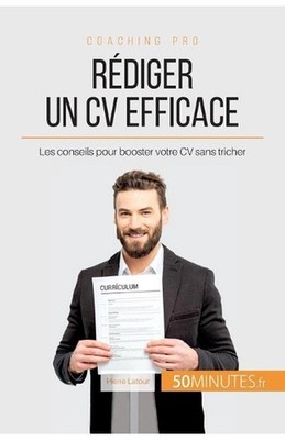 Rdiger un CV efficace: Les conseils pour booster votre CV sans tricher by 50minu