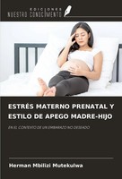 EstrÉS Materno Prenatal Y Estilo DE Apego MADRE-HIJO Herman Mbilizi Mutekulwa