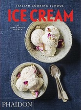 ITALIAN COOKING SCHOOL: ICE CREAM By The Silver Spoon Kitchen **BRAND NEW**