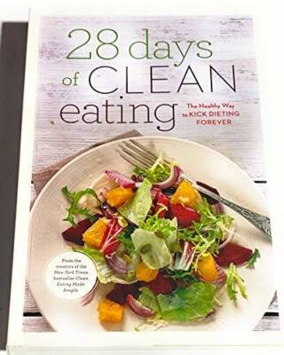 28 Days of Clean Eating: The Healthy Way to Kick Dieting Forever - GOOD