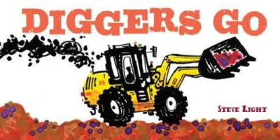Diggers Go - Board book By Light, Steve - GOOD