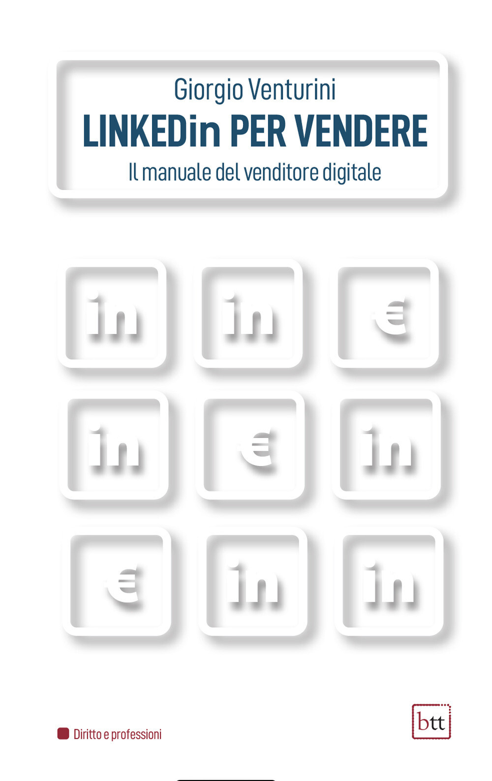 Libri Giorgio Venturini - Linkedin Per Vendere. Il Manuale Del Venditore Digital