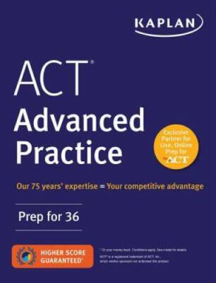 ACT Advanced Practice: Prep for 36 (Kaplan Test Prep) - Paperback - GOOD