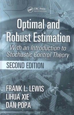 Optimal And Robust Estimation : With an Introduction to Stochastic Control Th...