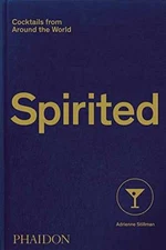 Spirited: Cocktails from Around the - Hardcover, by Stillman Adrienne - Good